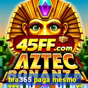 bra365 paga mesmo
